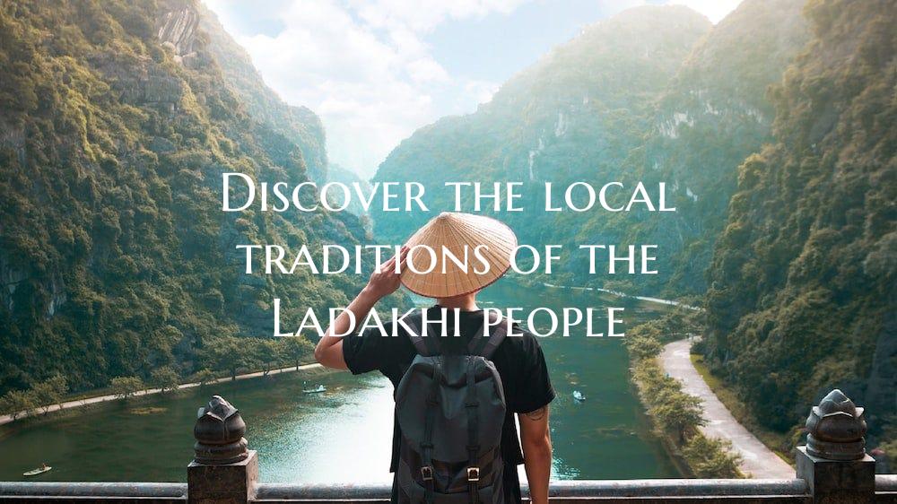 Discover the local traditions of the Ladakhi peopl...