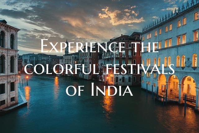 Experience the colorful festivals of India