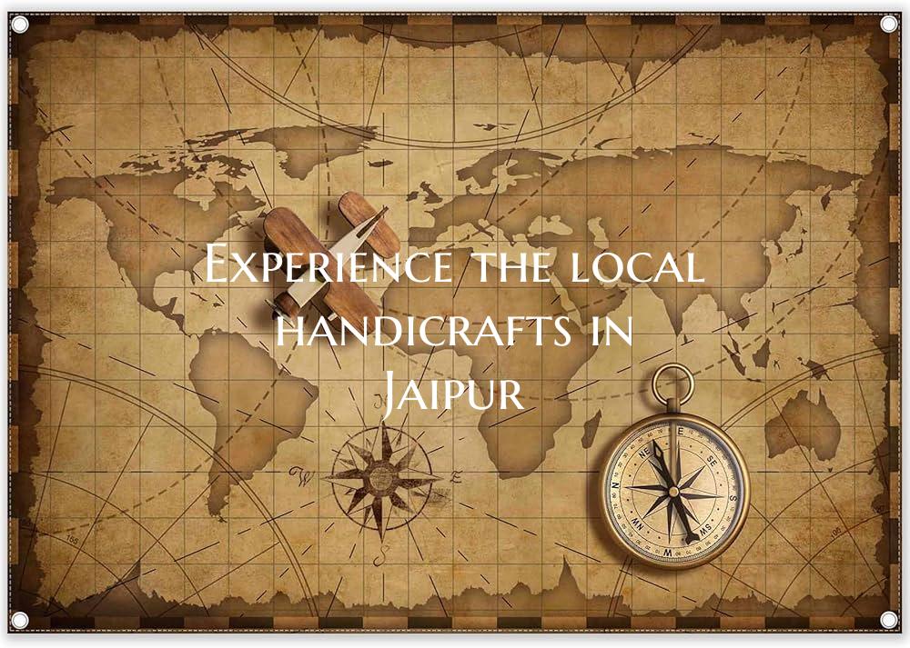 Experience the local handicrafts in Jaipur