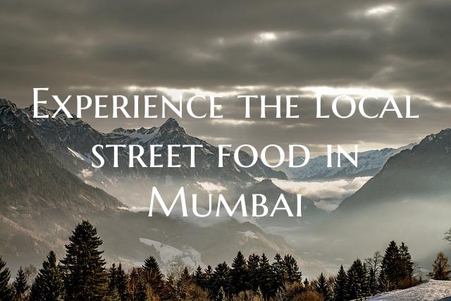 Experience the local street food in Mumbai