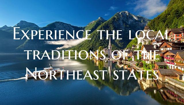 Experience the local traditions of the Northeast s...