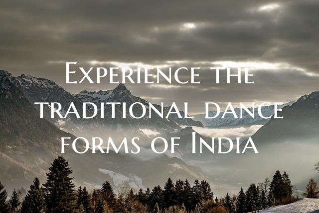 Experience the traditional dance forms of India