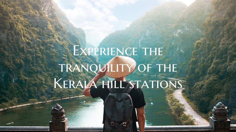 Experience the tranquility of the Kerala hill stat...