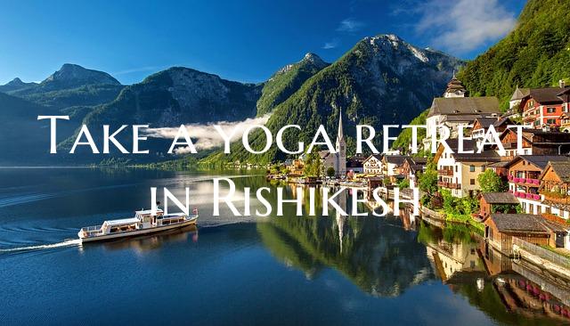Take a yoga retreat in Rishikesh