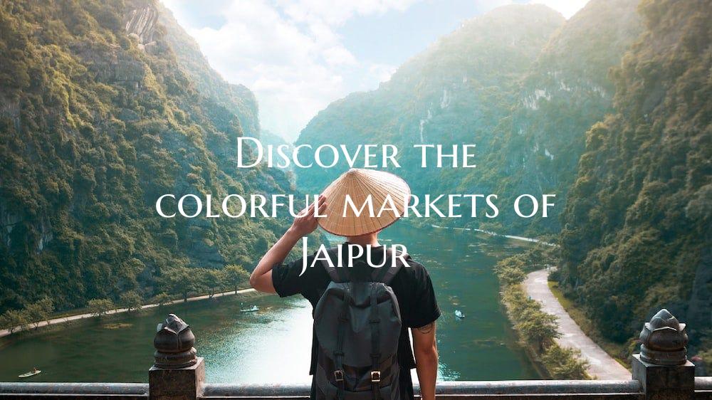 Discover the colorful markets of Jaipur